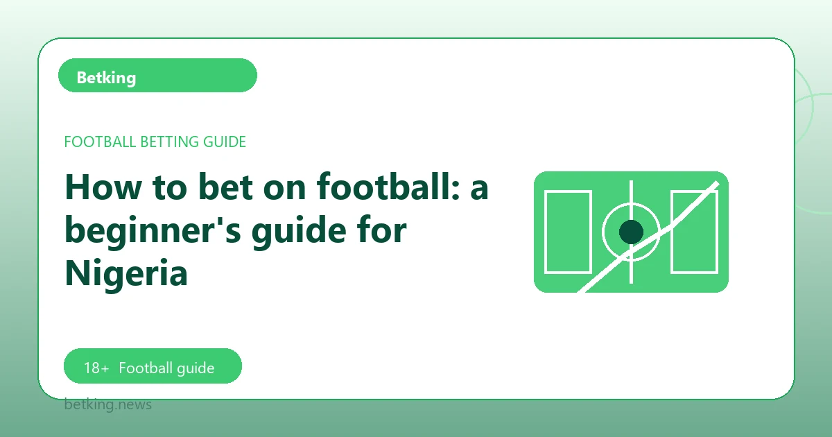 How to bet on football: a beginner's guide for Nigeria - Betking football guide
